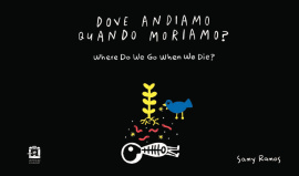 DOVE ANDIAMO QUANDO MORIAMO? WHERE DO WE GO WHEN WE DIE?